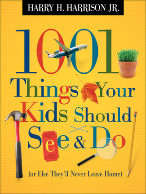 cover image of 1001 Things Your Kids Should See & Do (or Else They'll Never Leave Home)
